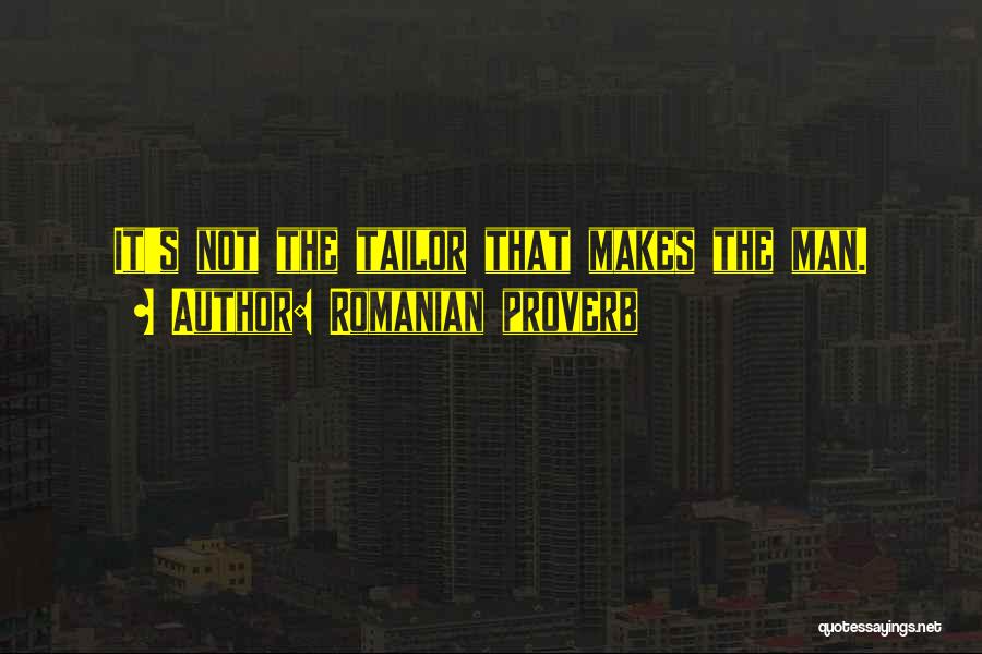 Tailor Quotes By Romanian Proverb