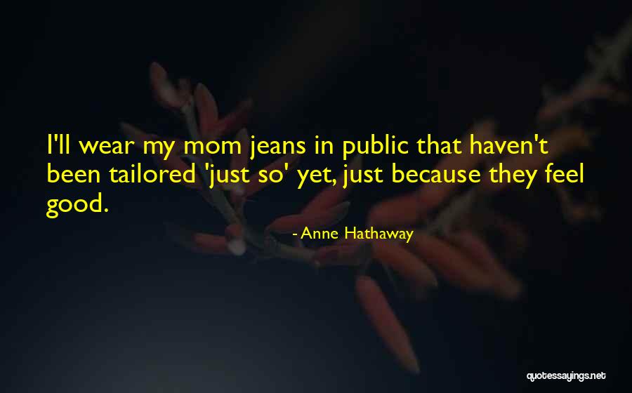 Tailored Quotes By Anne Hathaway Tailored Quotes By Anne Hathaway