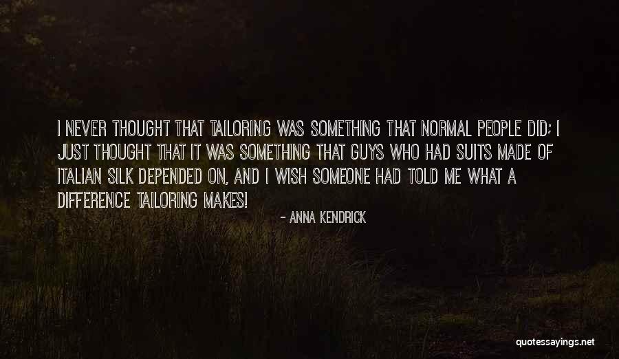 Tailoring Quotes By Anna Kendrick Tailoring Quotes By Anna Kendrick