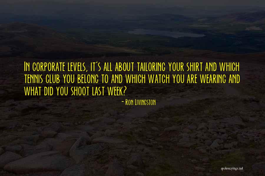 Tailoring Quotes By Ron Livingston Tailoring Quotes By Ron Livingston