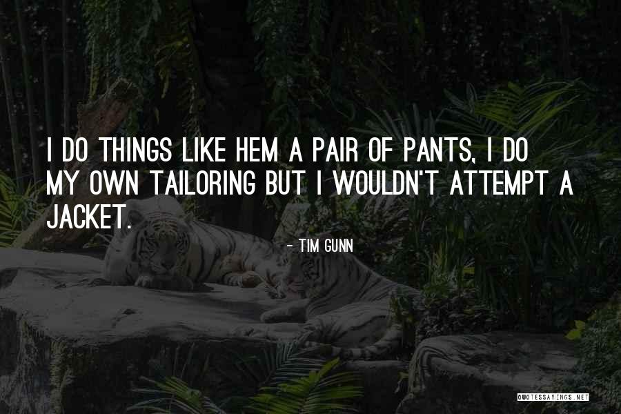Tailoring Quotes By Tim Gunn Tailoring Quotes By Tim Gunn