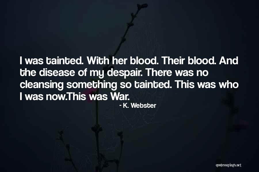 Tainted Blood Quotes By K. Webster Tainted Blood Quotes By K. Webster