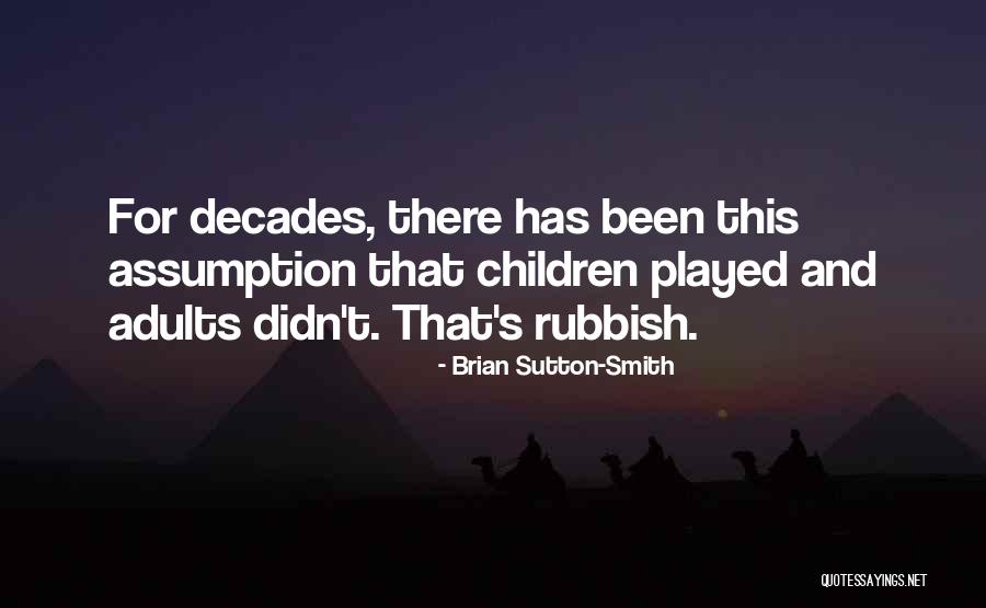 Taisuke Yasukochi Quotes By Brian Sutton-Smith Taisuke Yasukochi Quotes By Brian Sutton-Smith