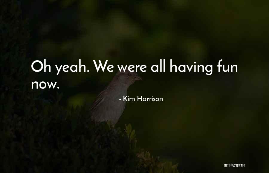 Tajudeen Olanrewaju Quotes By Kim Harrison Tajudeen Olanrewaju Quotes By Kim Harrison