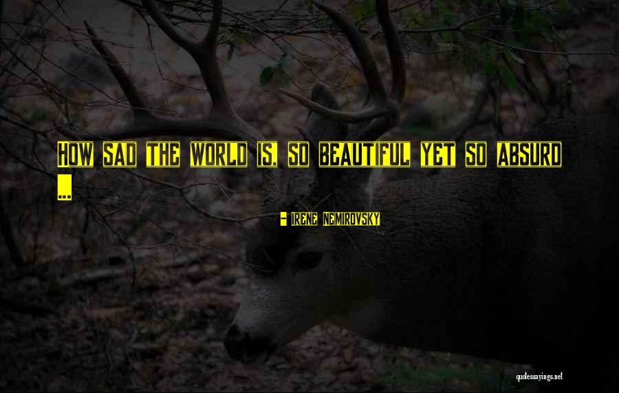 Tak Matang Quotes By Irene Nemirovsky Tak Matang Quotes By Irene Nemirovsky