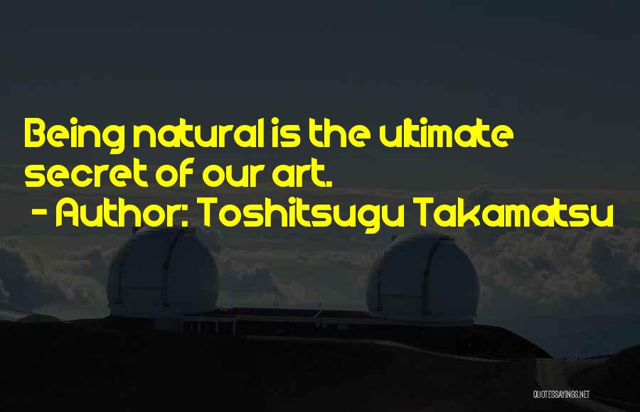 Takamatsu Quotes By Toshitsugu Takamatsu