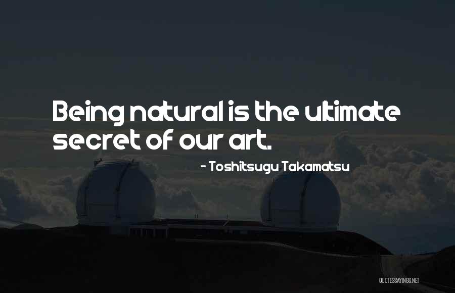 Takamatsu Toshitsugu Quotes By Toshitsugu Takamatsu
