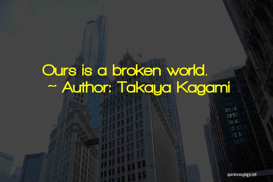 Takaya Kagami Quotes 336095