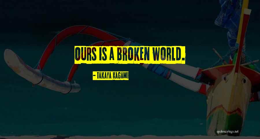 Takaya Quotes By Takaya Kagami Takaya Quotes By Takaya Kagami