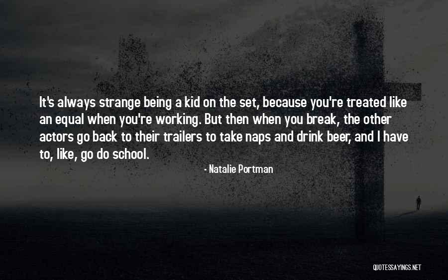 Take A Break From School Quotes By Natalie Portman Take A Break From School Quotes By Natalie Portman