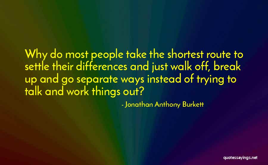 Take A Break From Work Quotes By Jonathan Anthony Burkett Take A Break From Work Quotes By Jonathan Anthony Burkett