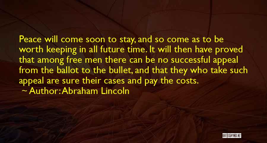 Take A Bullet For You Quotes By Abraham Lincoln