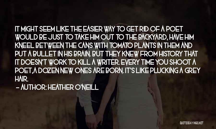 Take A Bullet For You Quotes By Heather O'Neill