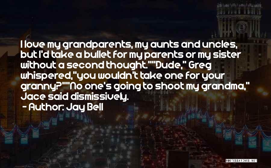 Take A Bullet For You Quotes By Jay Bell