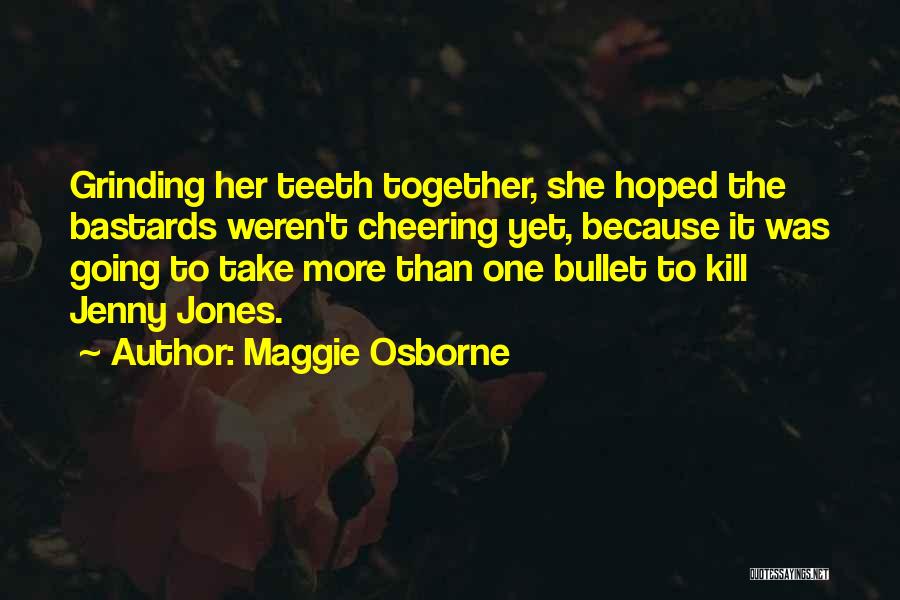 Take A Bullet For You Quotes By Maggie Osborne