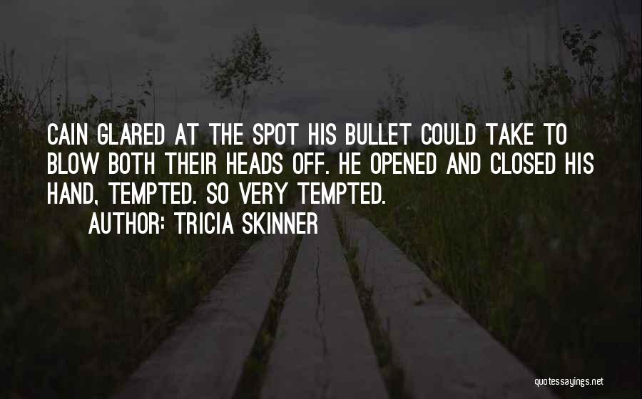 Take A Bullet For You Quotes By Tricia Skinner