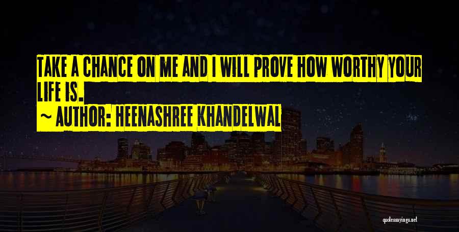 Take A Chance At Love Quotes By Heenashree Khandelwal