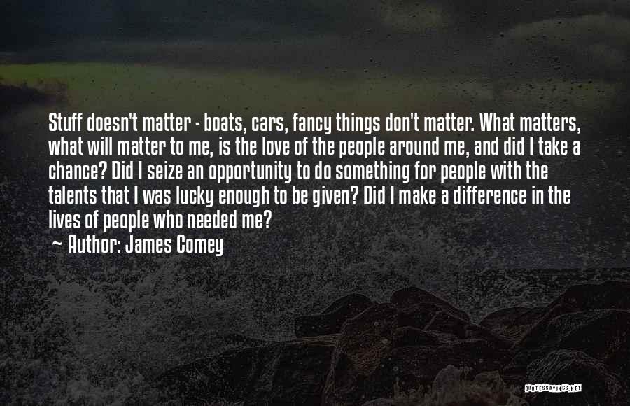 Take A Chance At Love Quotes By James Comey