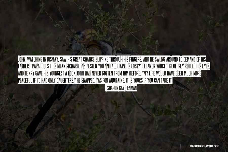 Take A Chance Before It's Gone Quotes By Sharon Kay Penman Take A Chance Before It's Gone Quotes By Sharon Kay Penman