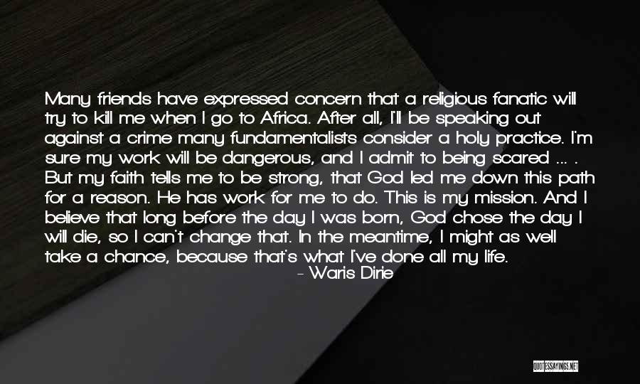 Take A Chance Before It's Gone Quotes By Waris Dirie Take A Chance Before It's Gone Quotes By Waris Dirie