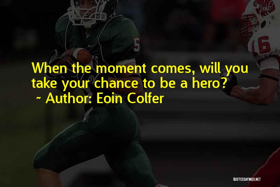 Take A Chance On Us Quotes By Eoin Colfer