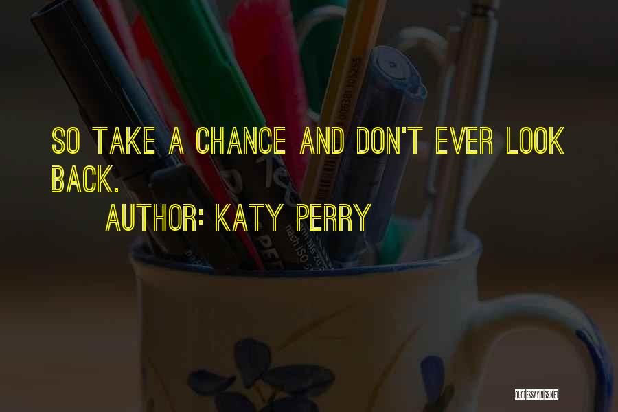 Take A Chance On Us Quotes By Katy Perry