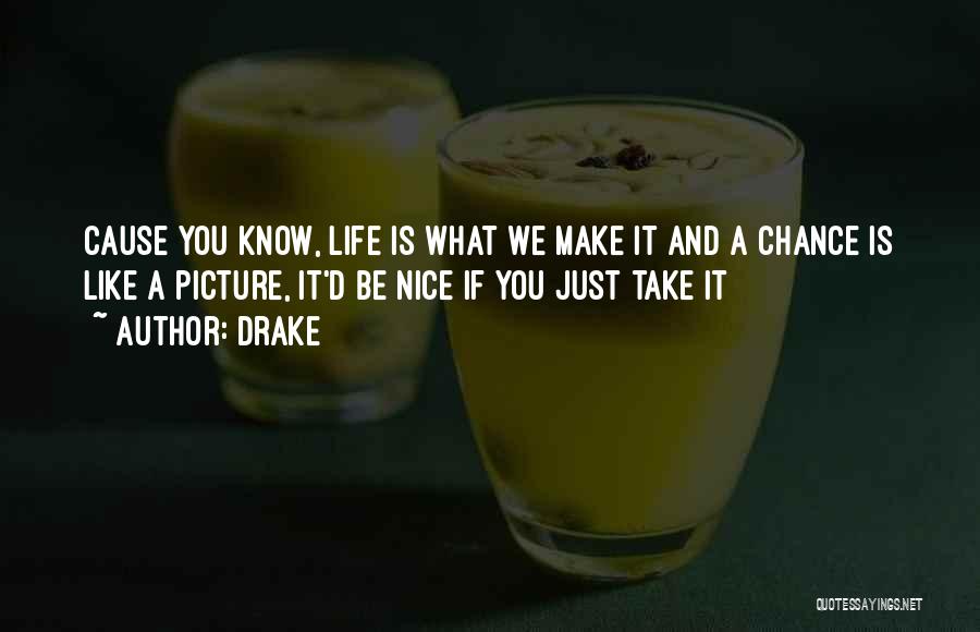 Take A Chance Picture Quotes By Drake