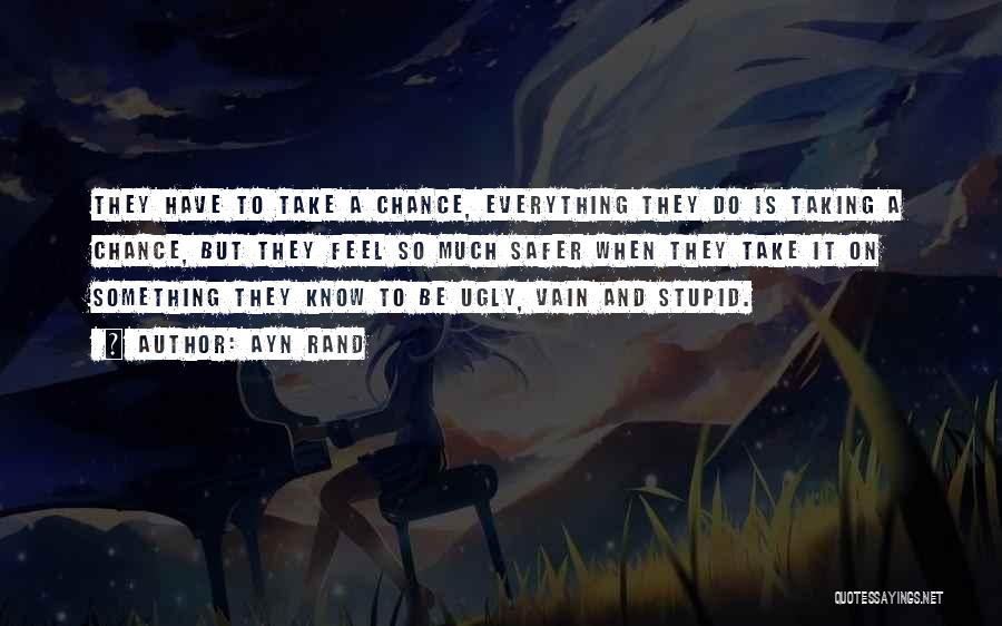 Take A Chance Quotes By Ayn Rand