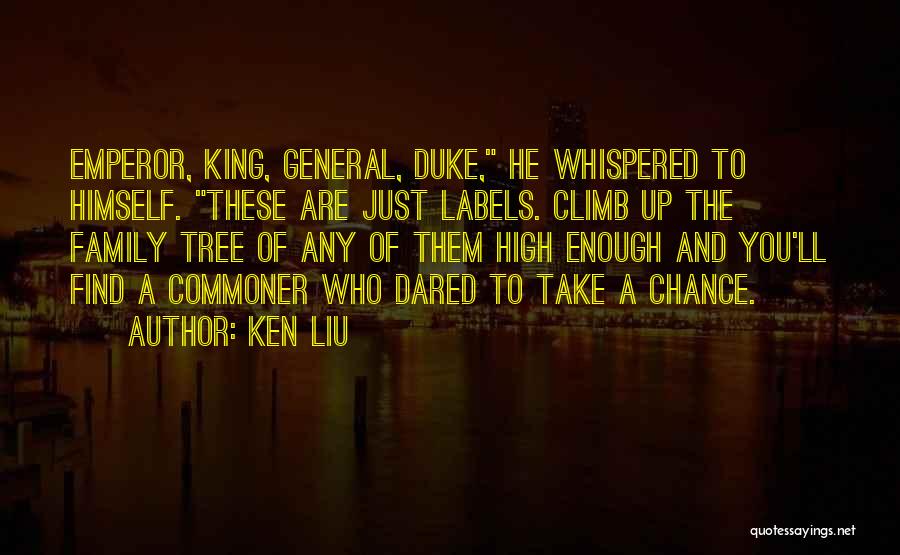 Take A Chance Quotes By Ken Liu