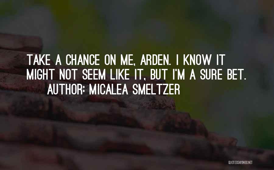 Take A Chance Quotes By Micalea Smeltzer