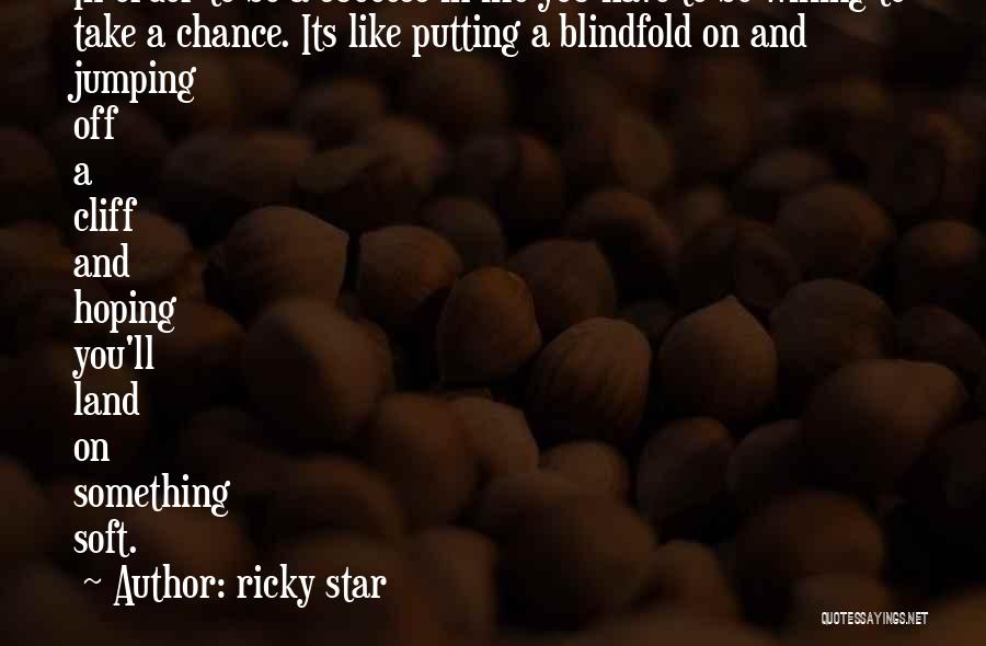 Take A Chance Quotes By Ricky Star