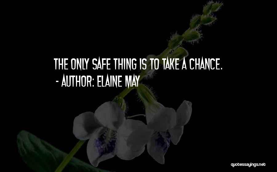 Take A Chance Risk Quotes By Elaine May