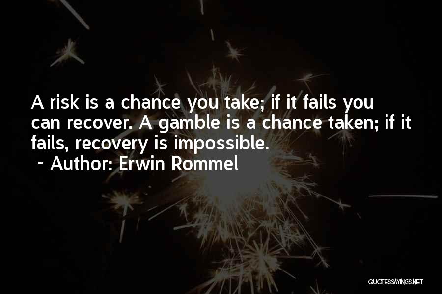 Take A Chance Risk Quotes By Erwin Rommel