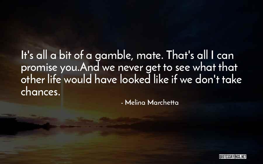 Take A Gamble Quotes By Melina Marchetta Take A Gamble Quotes By Melina Marchetta