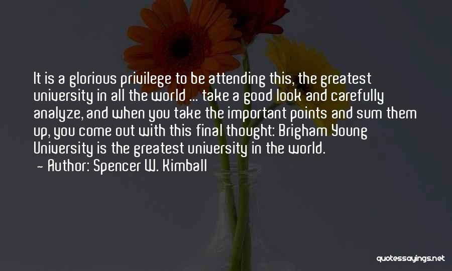 Take A Good Look At Me Now Quotes By Spencer W. Kimball