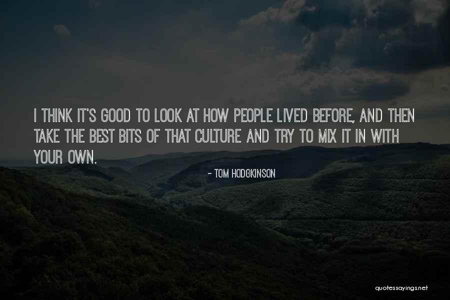 Take A Good Look At Me Now Quotes By Tom Hodgkinson