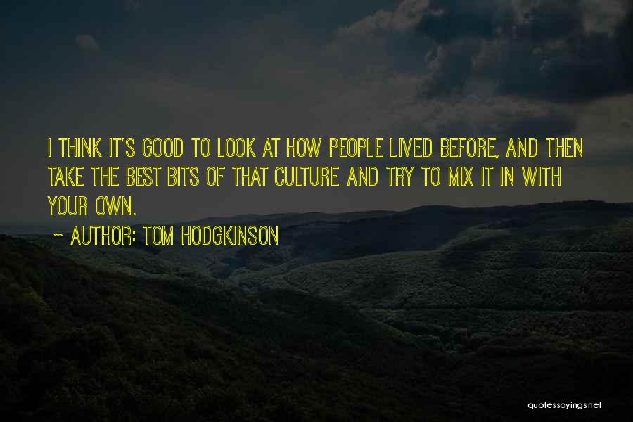 Take A Good Look At Yourself Quotes By Tom Hodgkinson