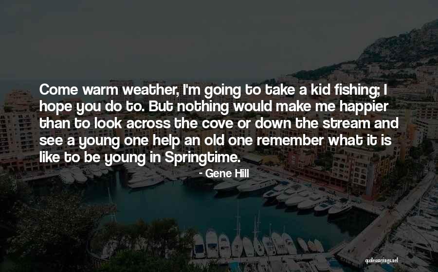 Take A Kid Fishing Quotes By Gene Hill Take A Kid Fishing Quotes By Gene Hill
