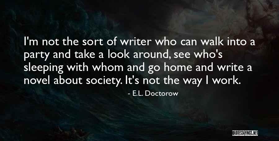 Take A Look Around Quotes By E.L. Doctorow Take A Look Around Quotes By E.L. Doctorow