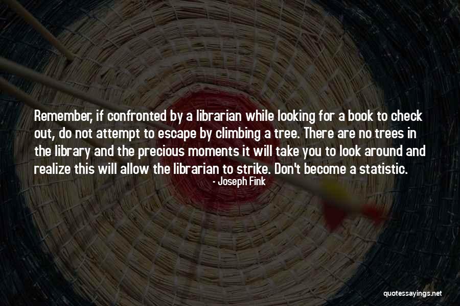 Take A Look Around Quotes By Joseph Fink Take A Look Around Quotes By Joseph Fink