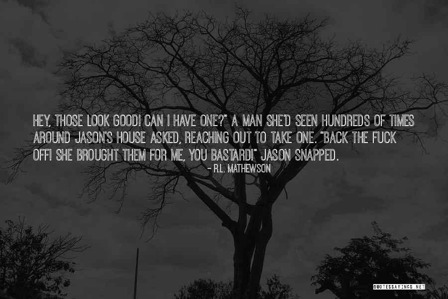 Take A Look Around Quotes By R.L. Mathewson Take A Look Around Quotes By R.L. Mathewson