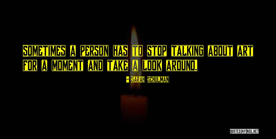 Take A Look Around Quotes By Sarah Schulman Take A Look Around Quotes By Sarah Schulman