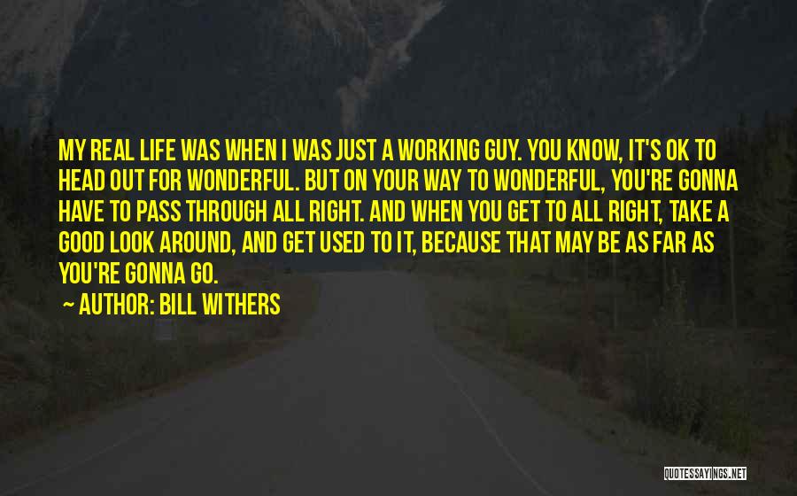 Take A Look Around You Quotes By Bill Withers