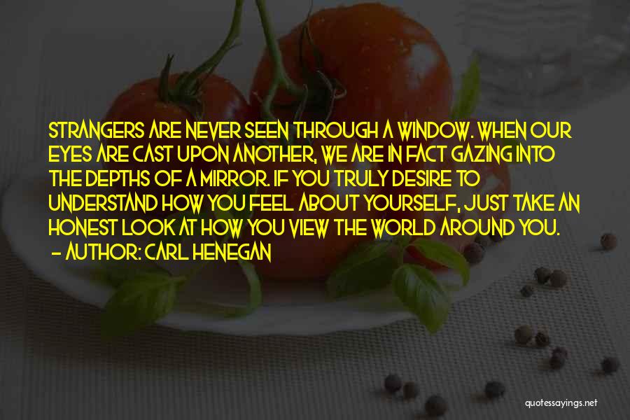 Take A Look Around You Quotes By Carl Henegan