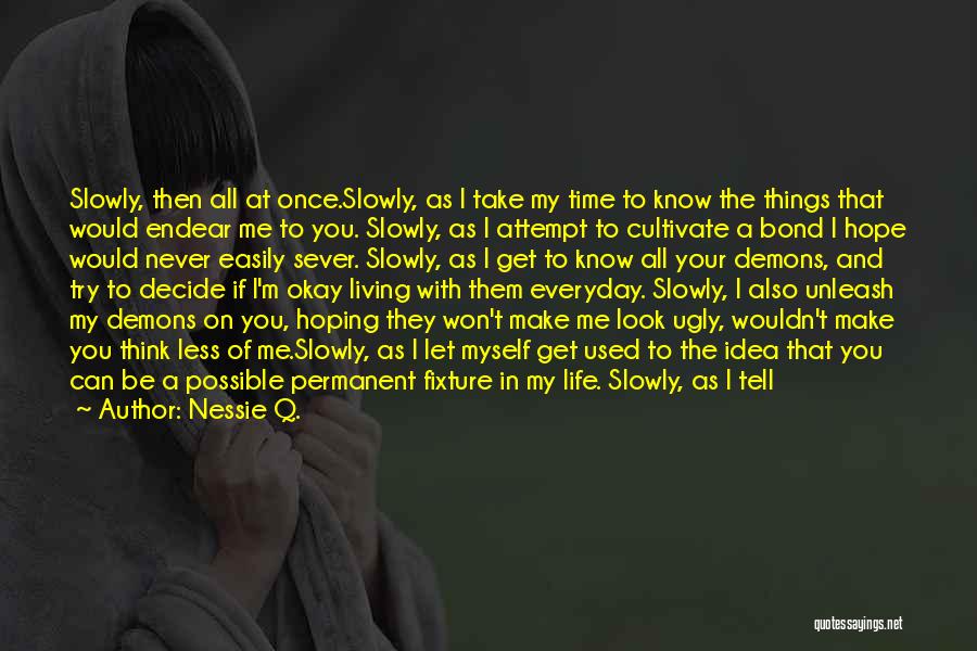 Take A Look At My Life Quotes By Nessie Q.