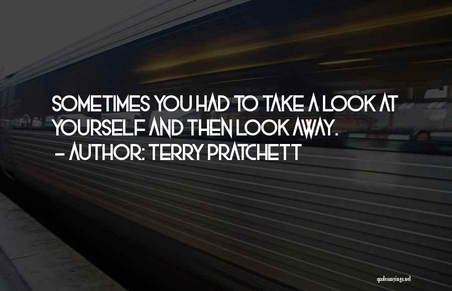 Take A Look At Yourself Quotes By Terry Pratchett