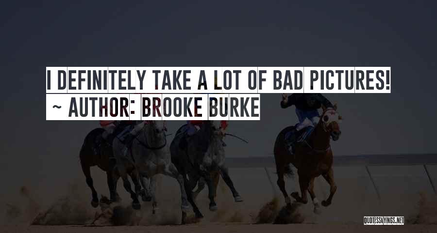 Take A Lot Of Pictures Quotes By Brooke Burke