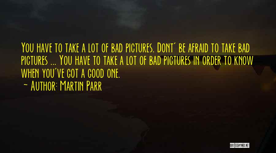 Take A Lot Of Pictures Quotes By Martin Parr