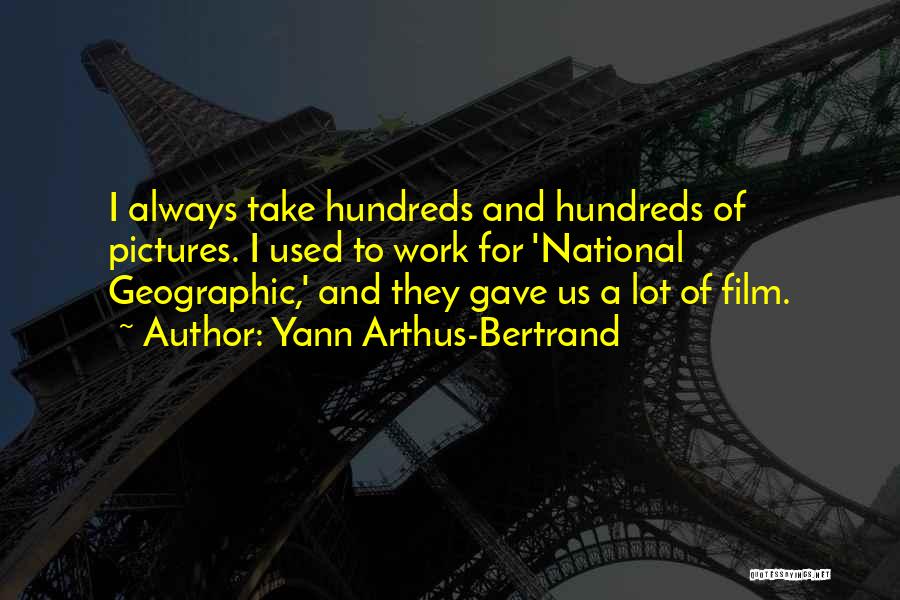 Take A Lot Of Pictures Quotes By Yann Arthus-Bertrand