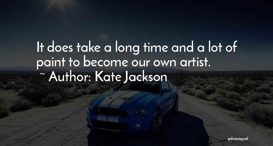 Take A Lot Of Quotes By Kate Jackson